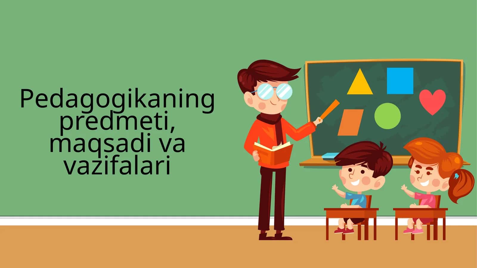 Pedagogikaning predmeti, maqsadi va vazifalari 1