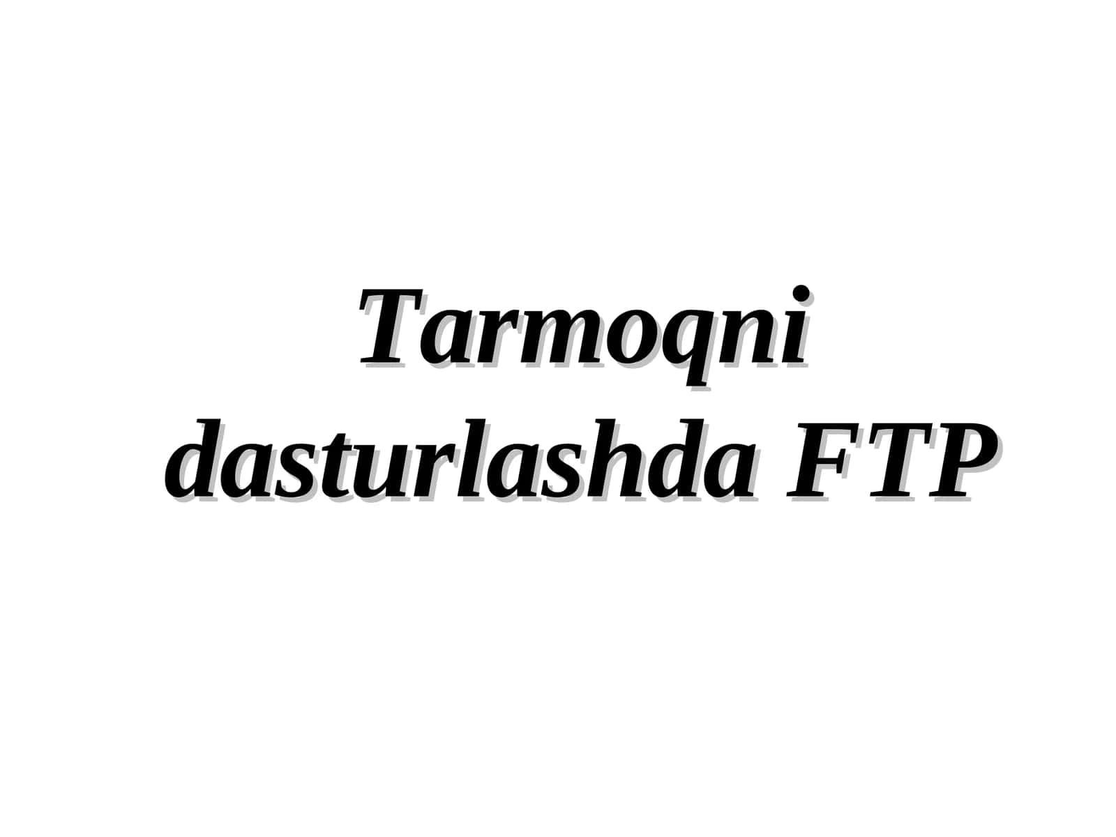 Tarmoqni dasturlashda FTP 1