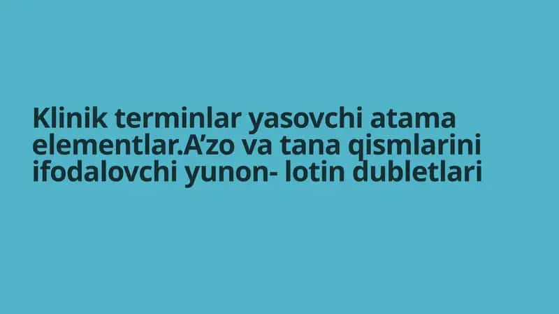 Klinik terminlar yasovchi atama elementlar. 1