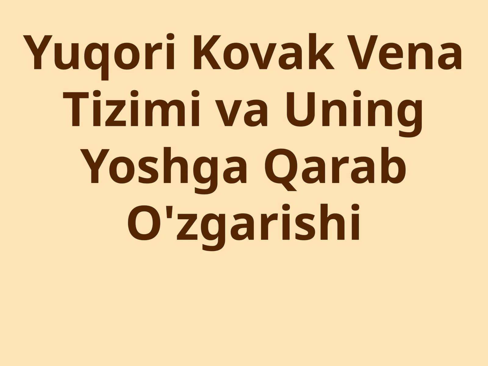 Yuqori Kovak Vena Tizimi va Uning Yoshga Qarab O'zgarishi 1