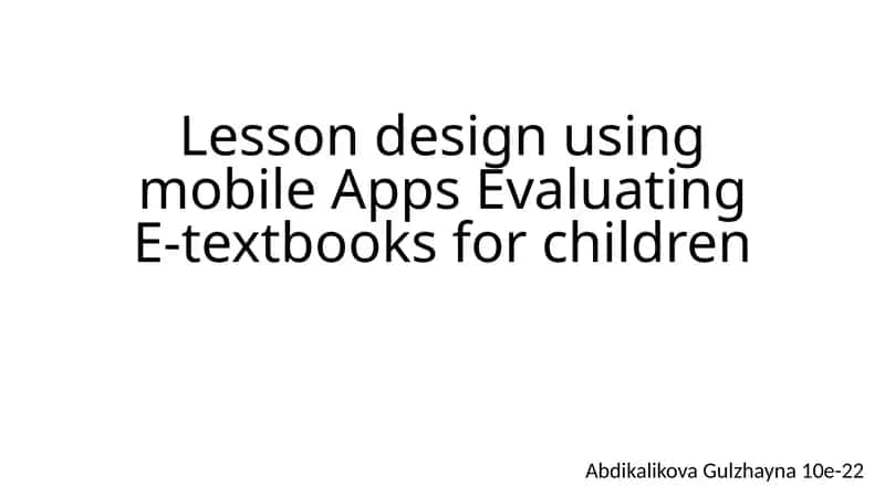 Lesson design using mobile Apps Evaluating E-textbooks for children 1