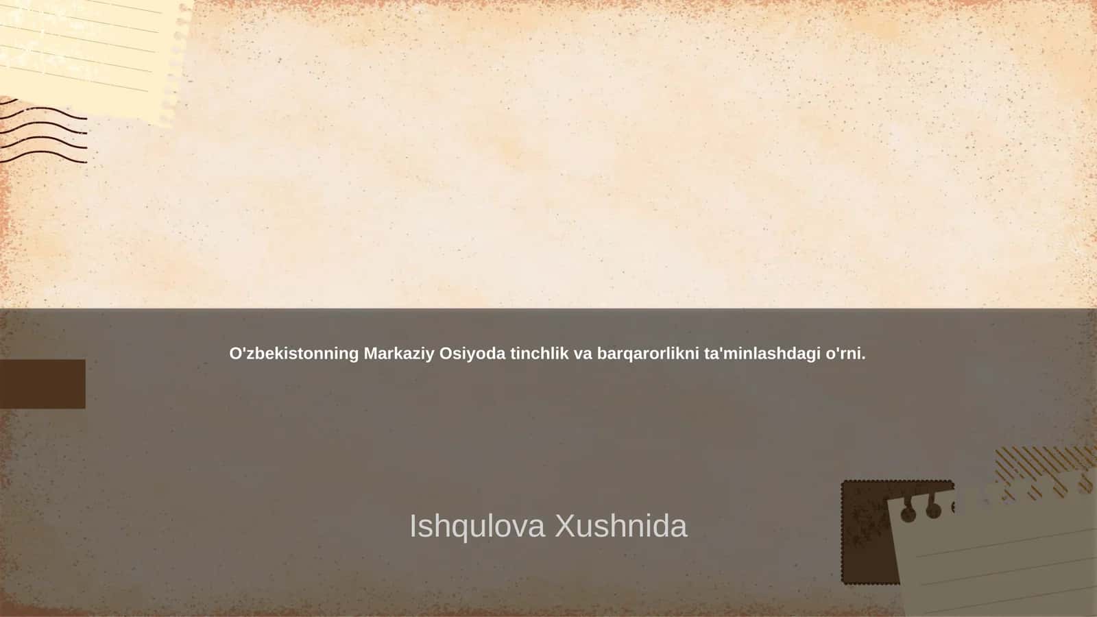 O'zbekistonning Markaziy Osiyoda tinchlik va barqarorlikni ta'minlashdagi o'rni 1