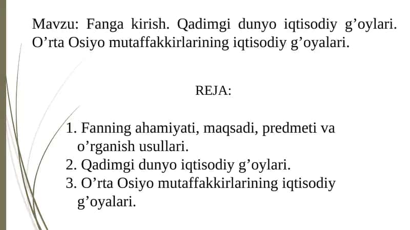 Fanga kirish. Qadimgi dunyo iqtisodiy g’oylari. O’rta Osiyo mutaffakkirlarining iqtisodiy g’oyalari. 1