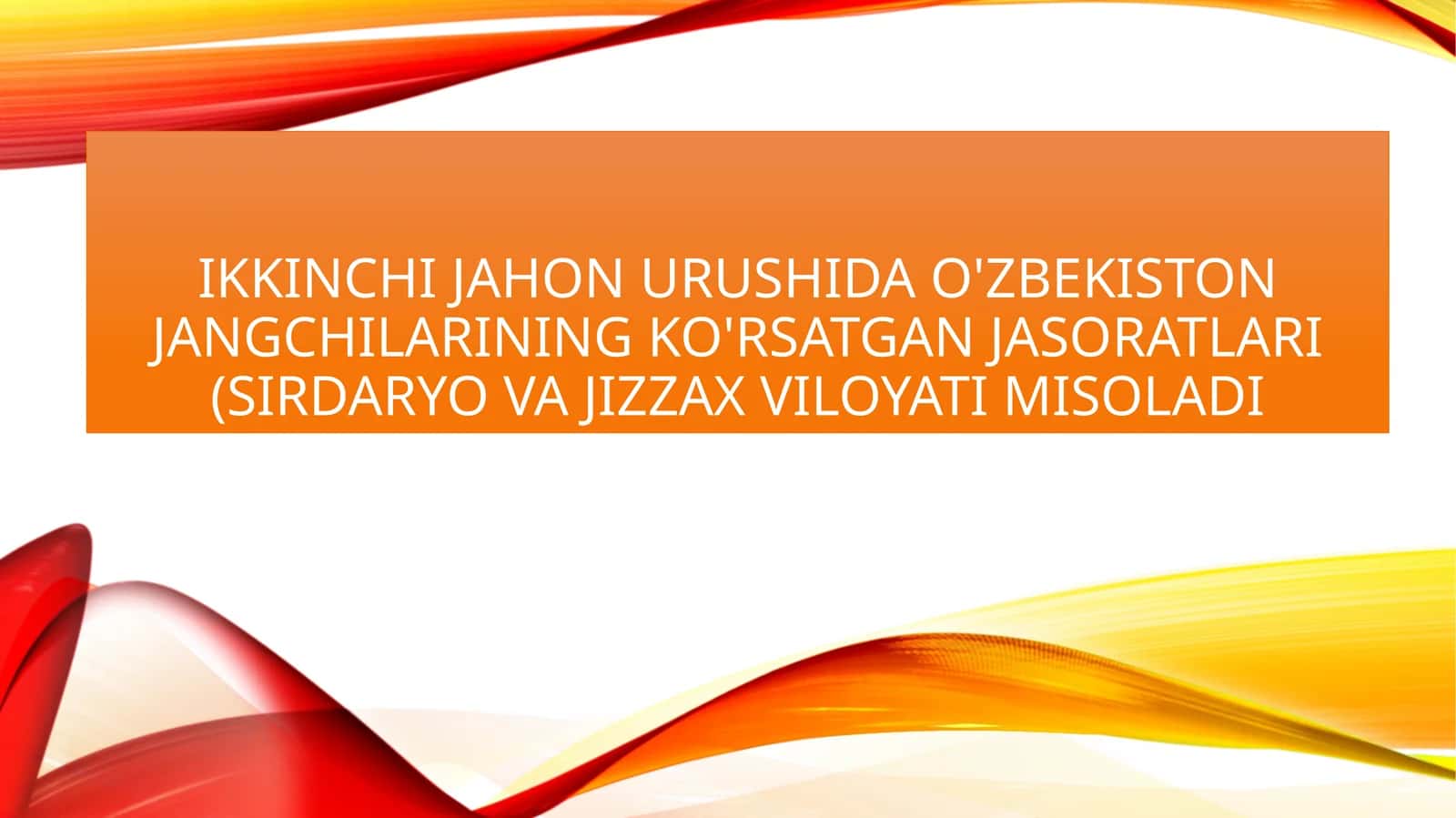 IKKINCHI JAHON URUSHIDA O'ZBEKISTON JANGCHILARINING KO'RSATGAN JASORATLARI (Sirdaryo va jizzax VILOYATI MISOLADI 1