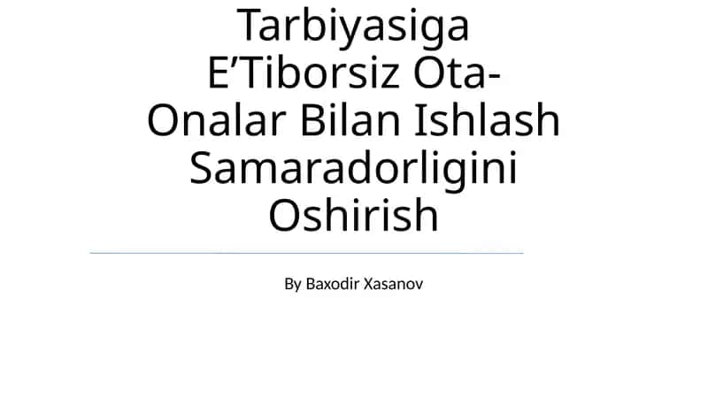 Farzandi Ta’Lim-Tarbiyasiga E’Tiborsiz Ota-Onalar Bilan Ishlash Samaradorligini Oshirish 1