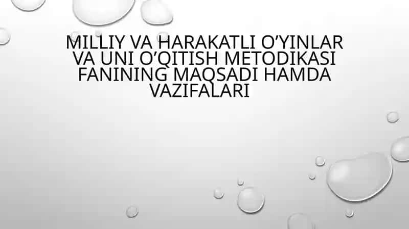 MILLIY VA HARAKATLI OYINLAR VA UNI O’QITISH METODIKASI FANINING MAQSADI HAMDA VAZIFALARI 1
