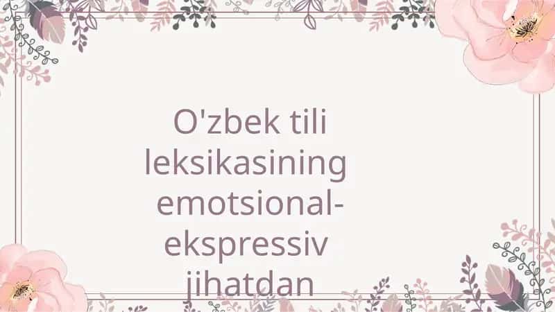 O'zbek tili leksikasining  emotsional-ekspressiv  jihatdan qatlamlanishi 1