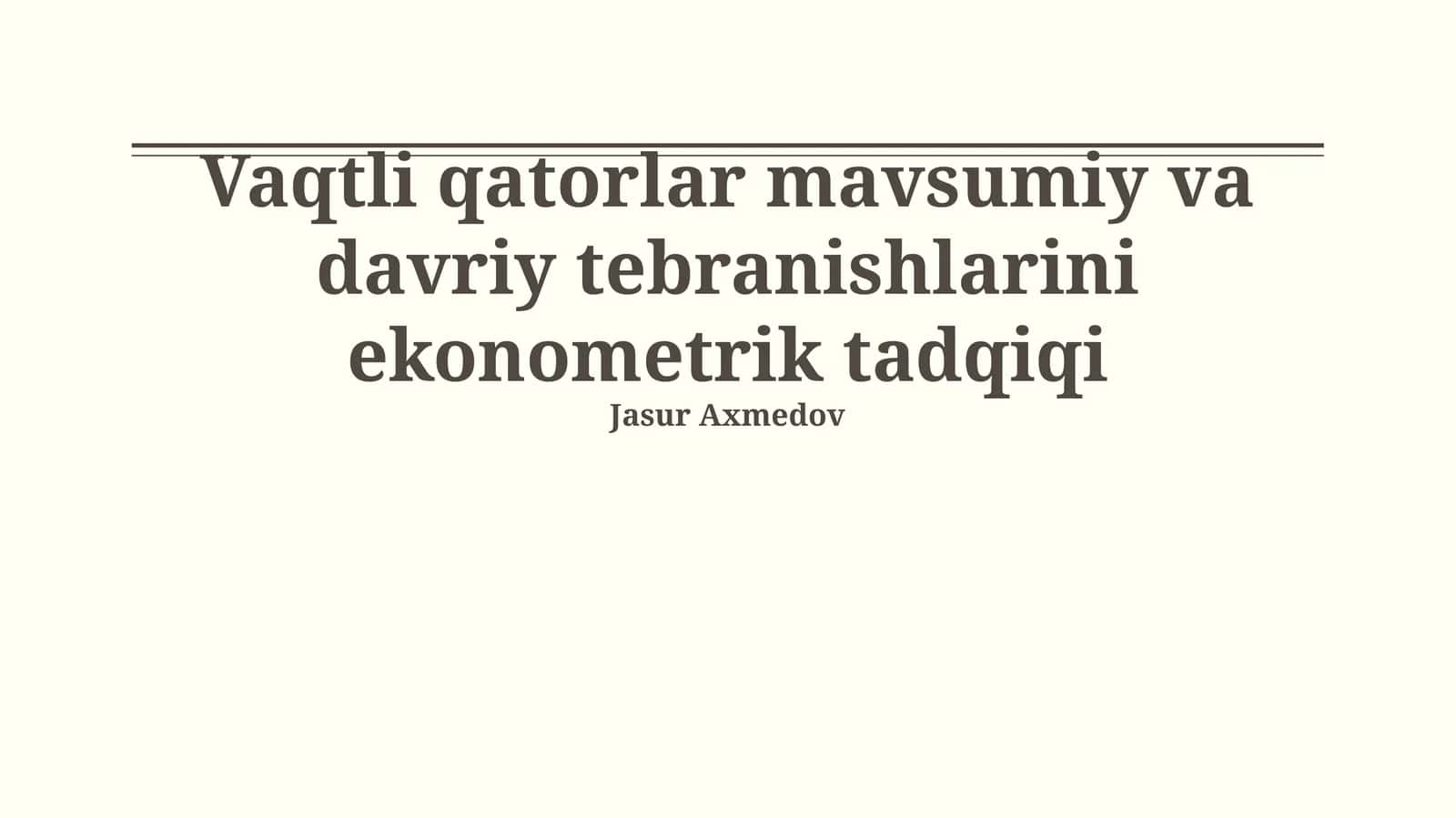 Vaqtli qatorlar mavsumiy va davriy tebranishlarini ekonometrik tadqiqi 1