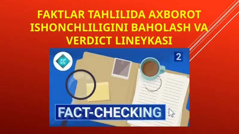Faktlar tahlilida axborot ishonchliligini baholash va verdict lineykasi 1