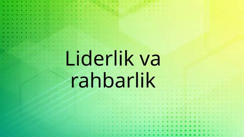 Liderlik va rahbarlik 1