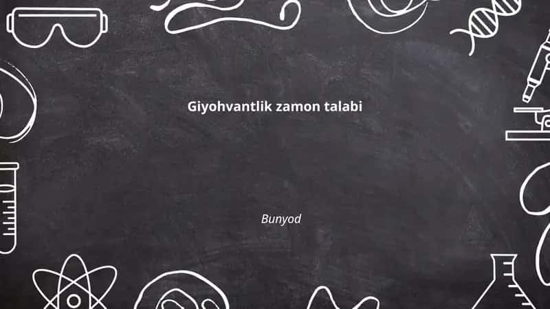Giyohvantlik zamon talabi 1