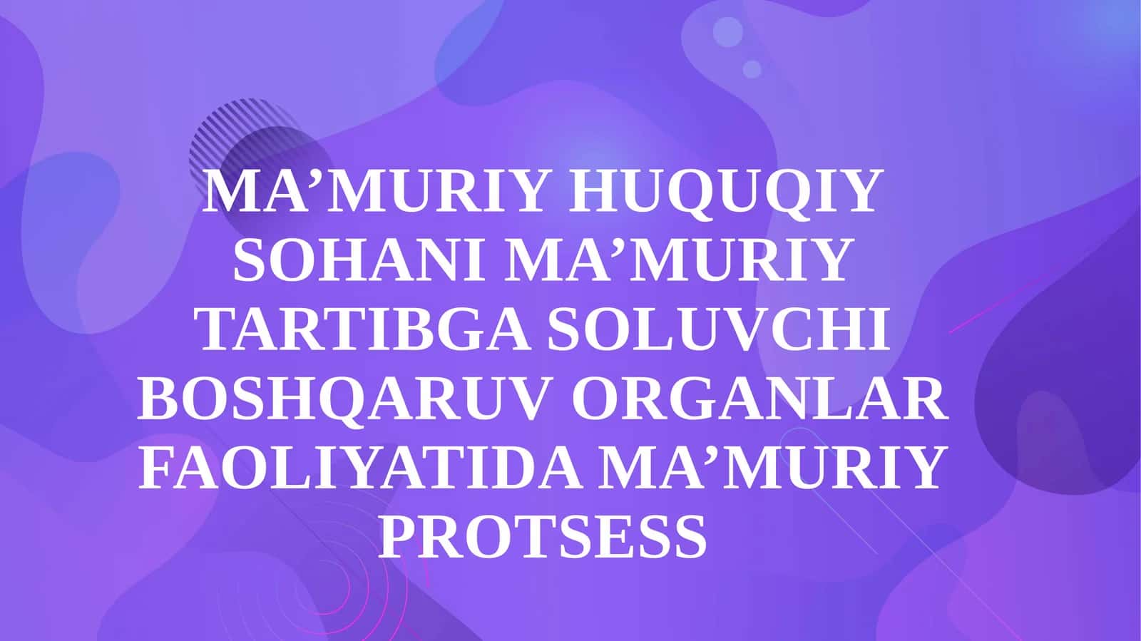 MA’MURIY HUQUQIY SOHANI MA’MURIY TARTIBGA SOLUVCHI BOSHQARUV ORGANLAR FAOLIYATIDA MA’MURIY PROTSESS 1