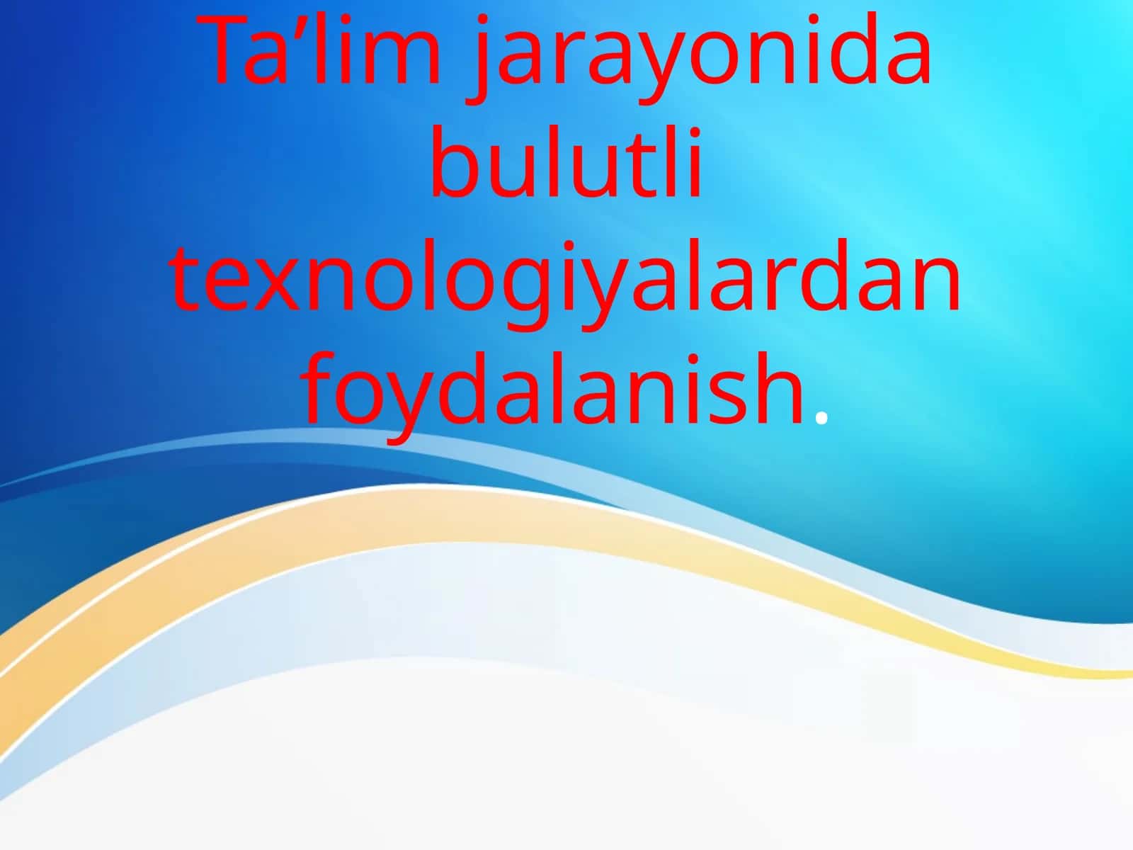 Ta’lim jarayonida bulutli texnologiyalardan foydalanish 1