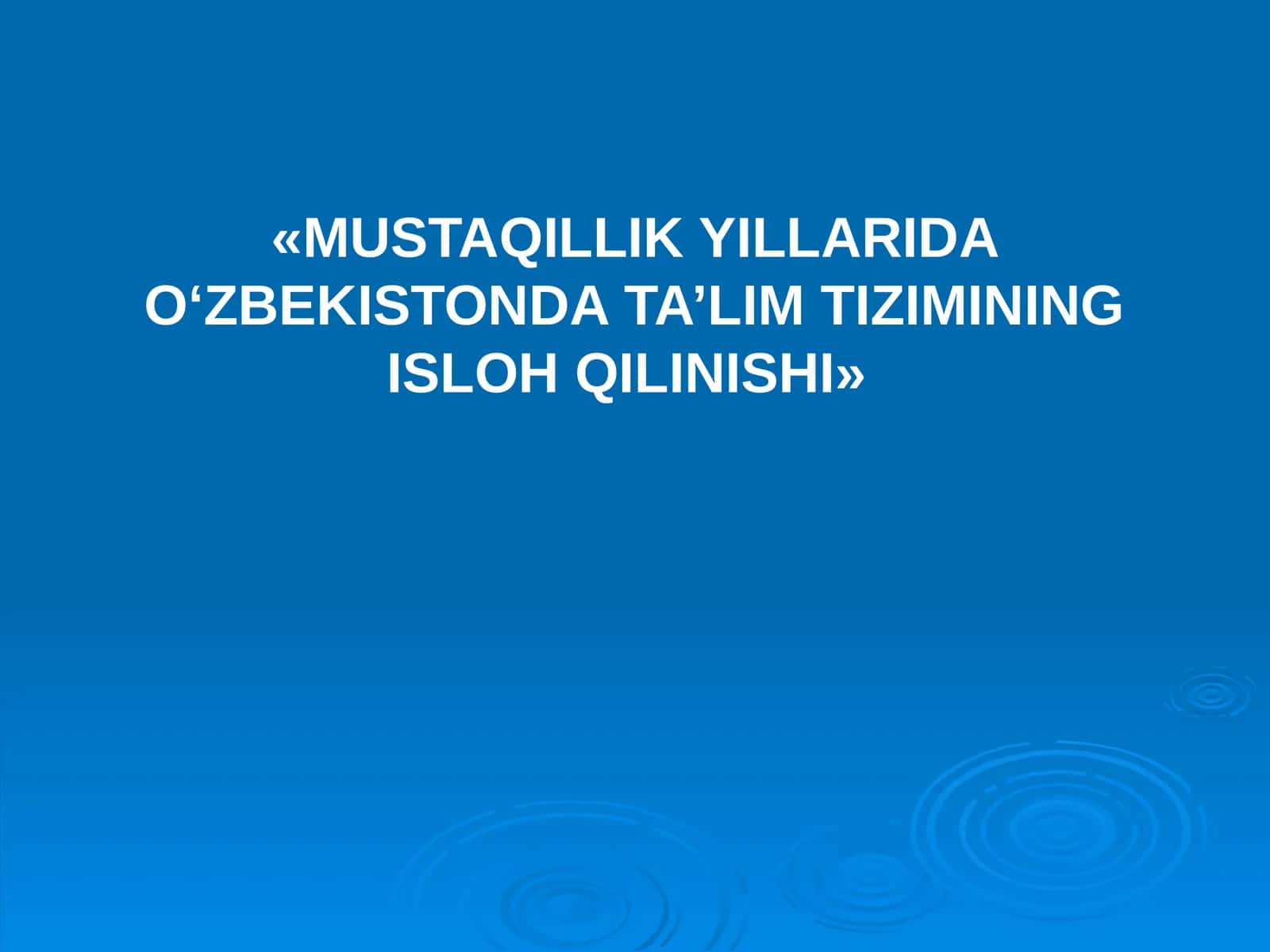 MUSTAQILLIK YILLARIDA O‘ZBEKISTONDA TA’LIM TIZIMINING ISLOH QILINISHI 1