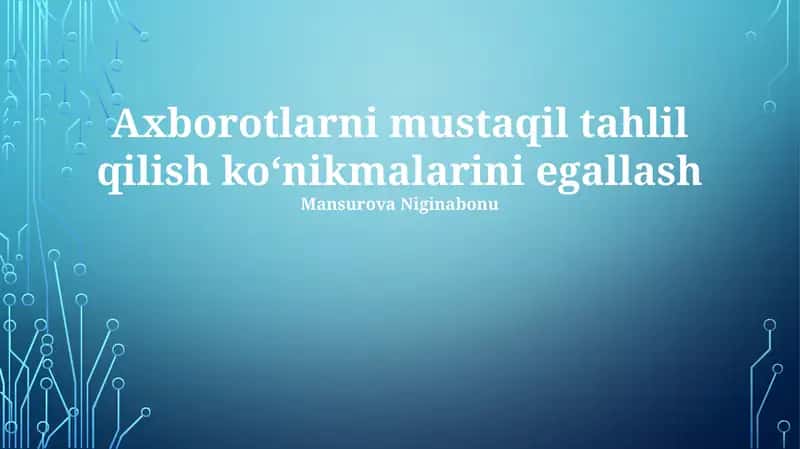 Axborotlarni mustaqil tahlil qilish ko‘nikmalarini egallash 1