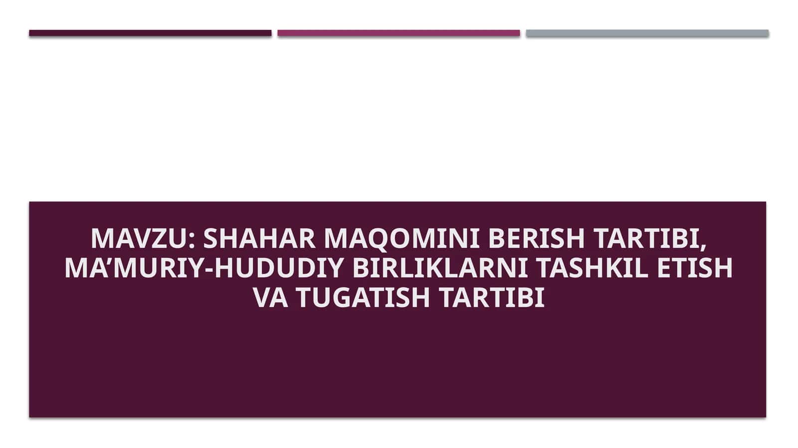 Shahar maqomini berish tartibi, ma’muriy-hududiy birliklarni tashkil etish va tugatish tartibi 1