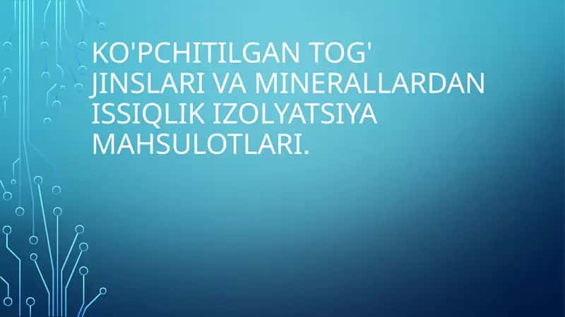 Ko'pchitilgan tog' jinslari va minerallardan issiqlik izolyatsiya mahsulotlari. 1