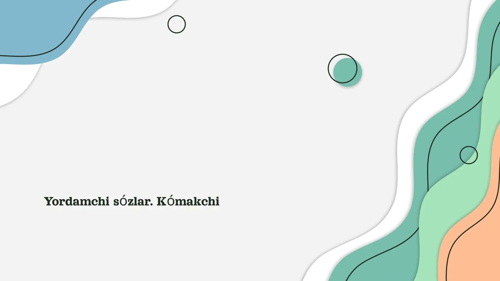 Yordamchi sózlar. Kómakchi 1