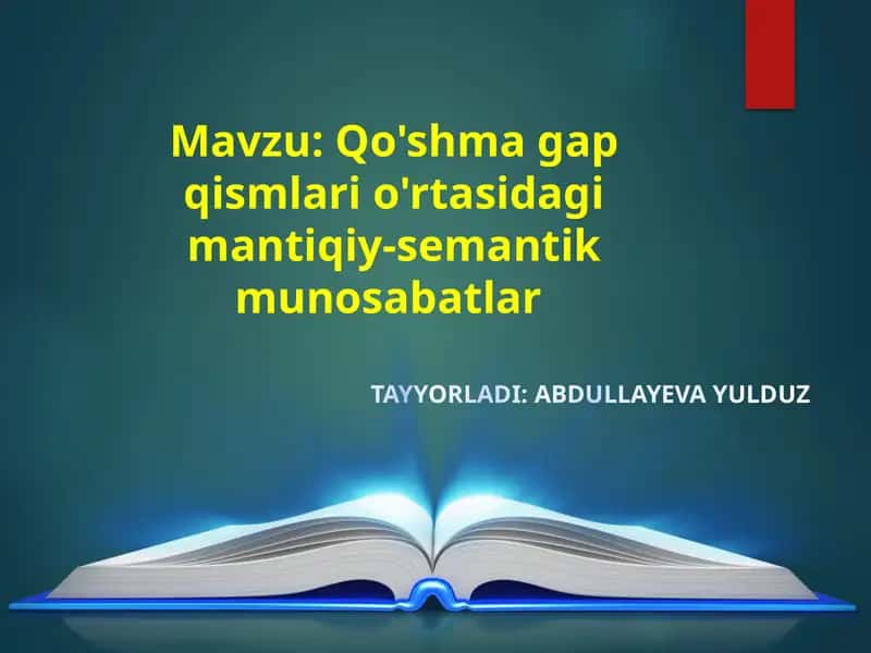 Qo'shma gap qismlari o'rtasidagi mantiqiy-semantik munosabatlar 1