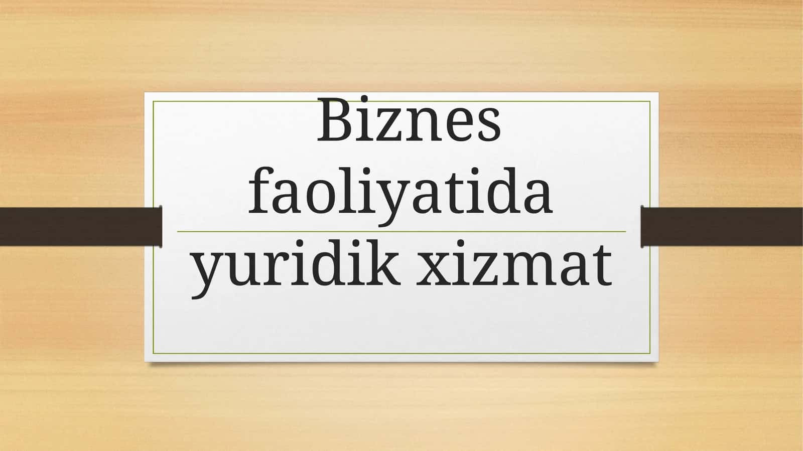 Biznes faoliyatida yuridik xizmat 1
