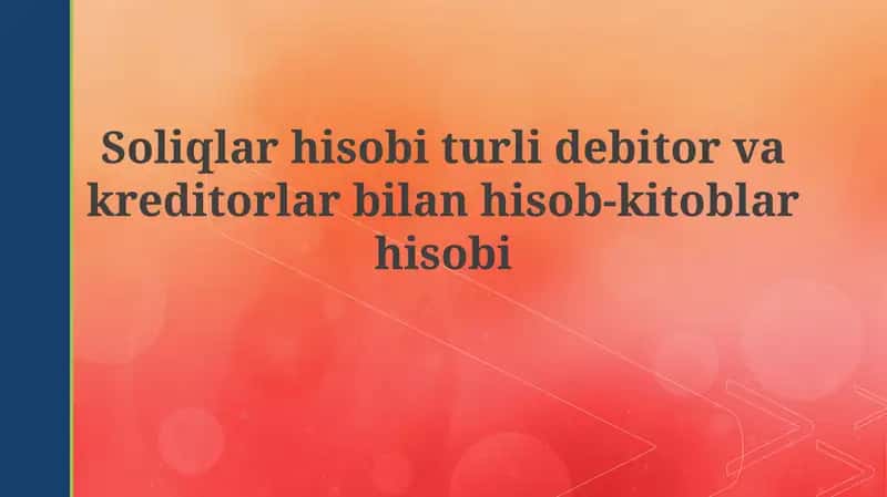 Soliq hisobi: Debitor va kreditorlar bilan hisob-kitoblar asosi 1