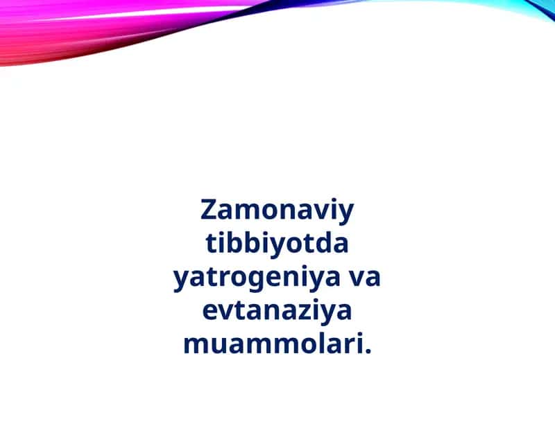 Zamonaviy Tibbiyotda Yatrogeniya va Evtanaziya Muammolari 1