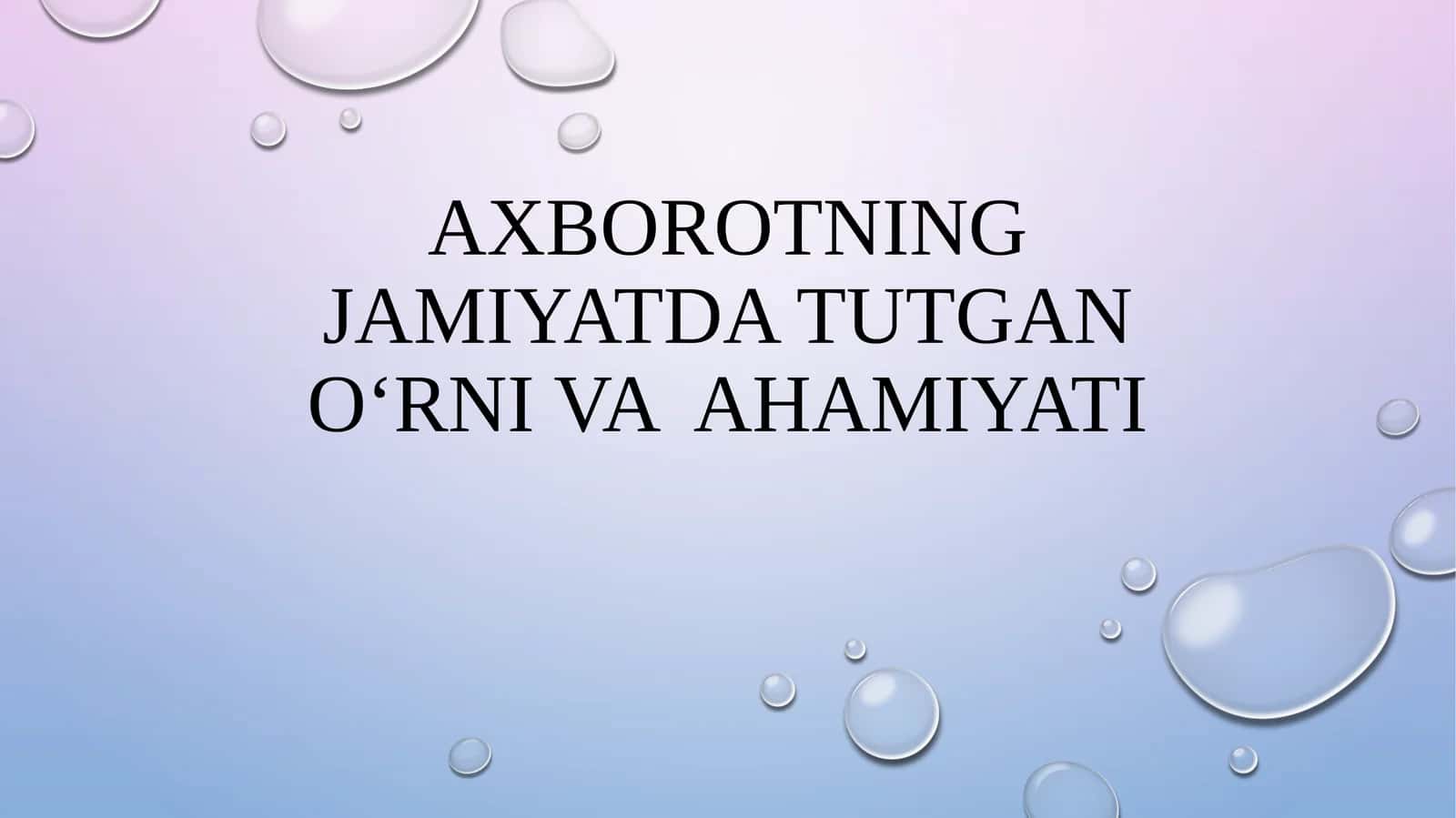 Axborotning jamoyatda TUTGAN o‘rni va ahamiyati 1