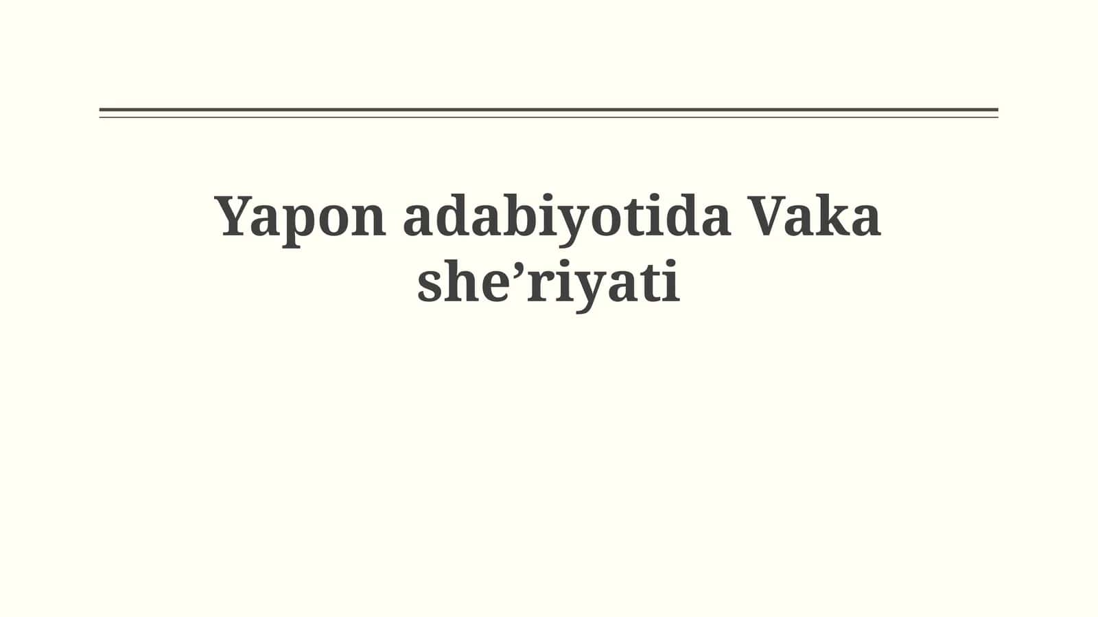 Waka she'riyatining tarixi va rivojlanishi 1