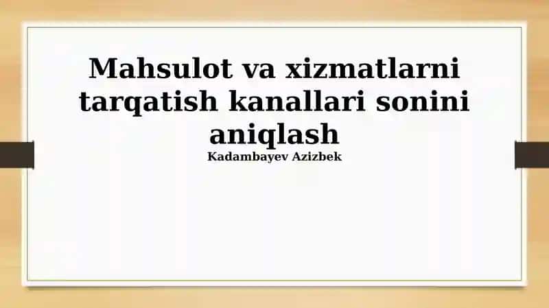 Mahsulot va xizmatlarni tarqatish kanallari sonini aniqlash