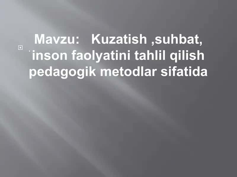Kuzatish, suhbat, inson faolyatini tahlil qilish pedagogik metodlar sifatida 1