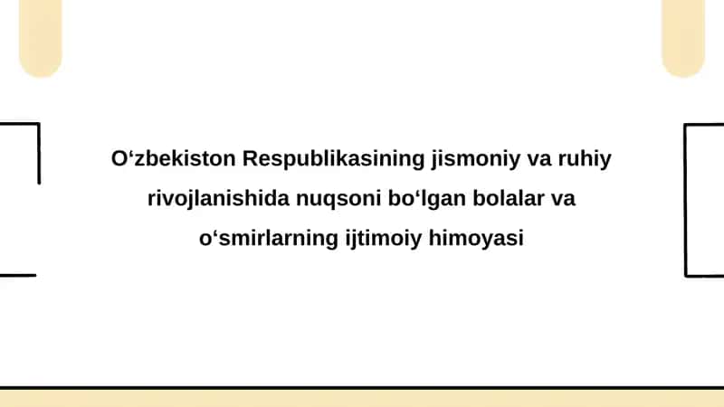 Oʻzbekiston Respublikasining jismoniy va ruhiy rivojlanishida nuqsoni boʻlgan bolalar va oʻsmirlarning ijtimoiy himoyasi 1