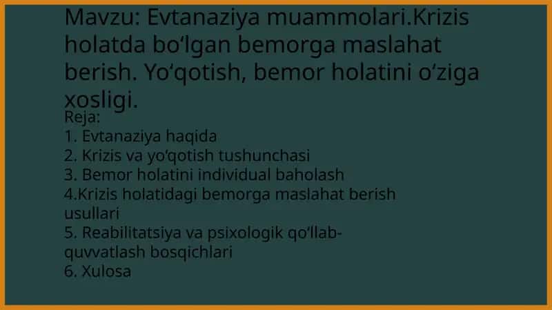 Evtanaziya muammolari.Krizis holatda boʻlgan bemorga maslahat berish. Yoʻqotish, bemor holatini oʻziga xosligi 1