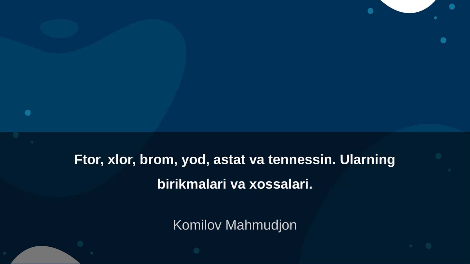 Ftor, xlor, brom, yod, astat va tennessin. Ularning birikmalari va xossalari 1