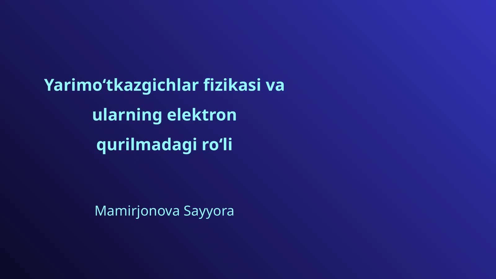 Yarimoʻtkazgichlar fizikasi va ularning elektron qurilmadagi roʻli 1