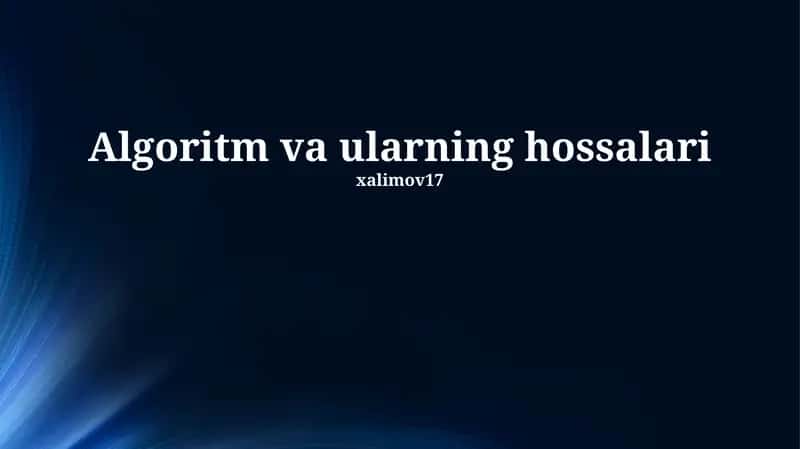 Algoritm va ularning hossalari 1