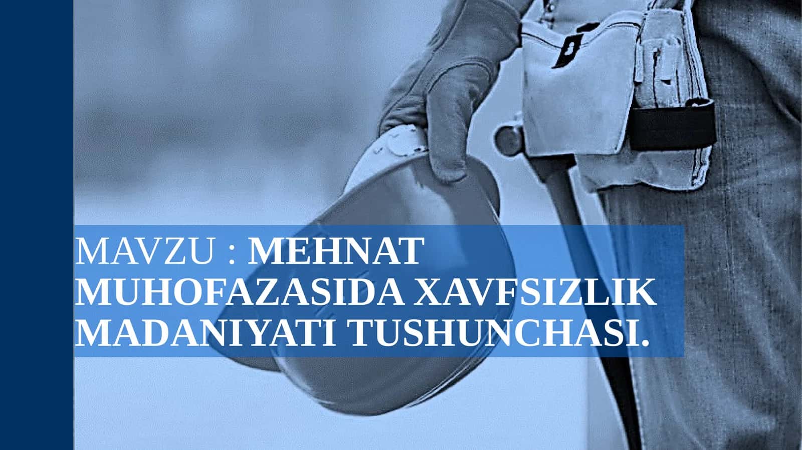 Mehnat muhofazasi xavfsizlik madaniyati tushunchasi 1
