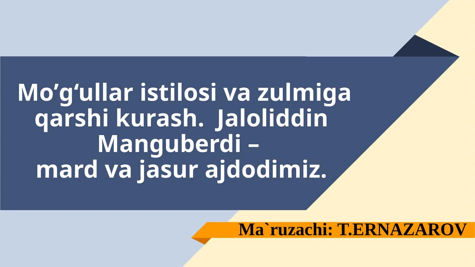 Mo’g‘ullar istilosi va zulmiga qarshi kurash. Jaloliddin Manguberdi –mard va jasur ajdodimiz 1