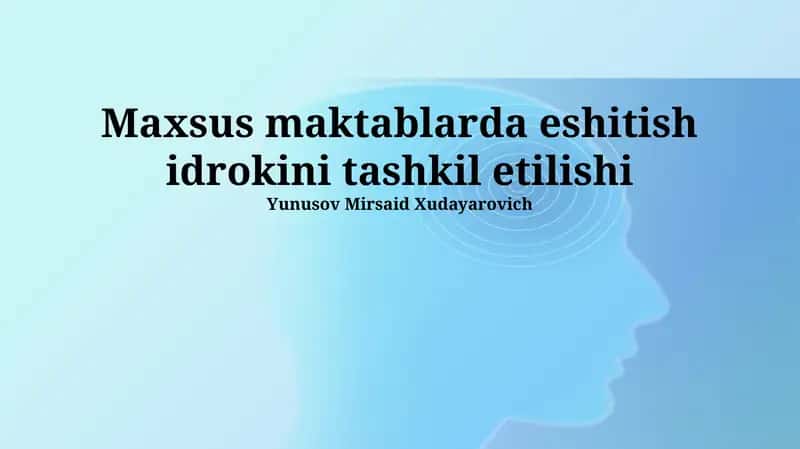 Maxsus maktablarda eshitish idrokini tashkil etilishi 1