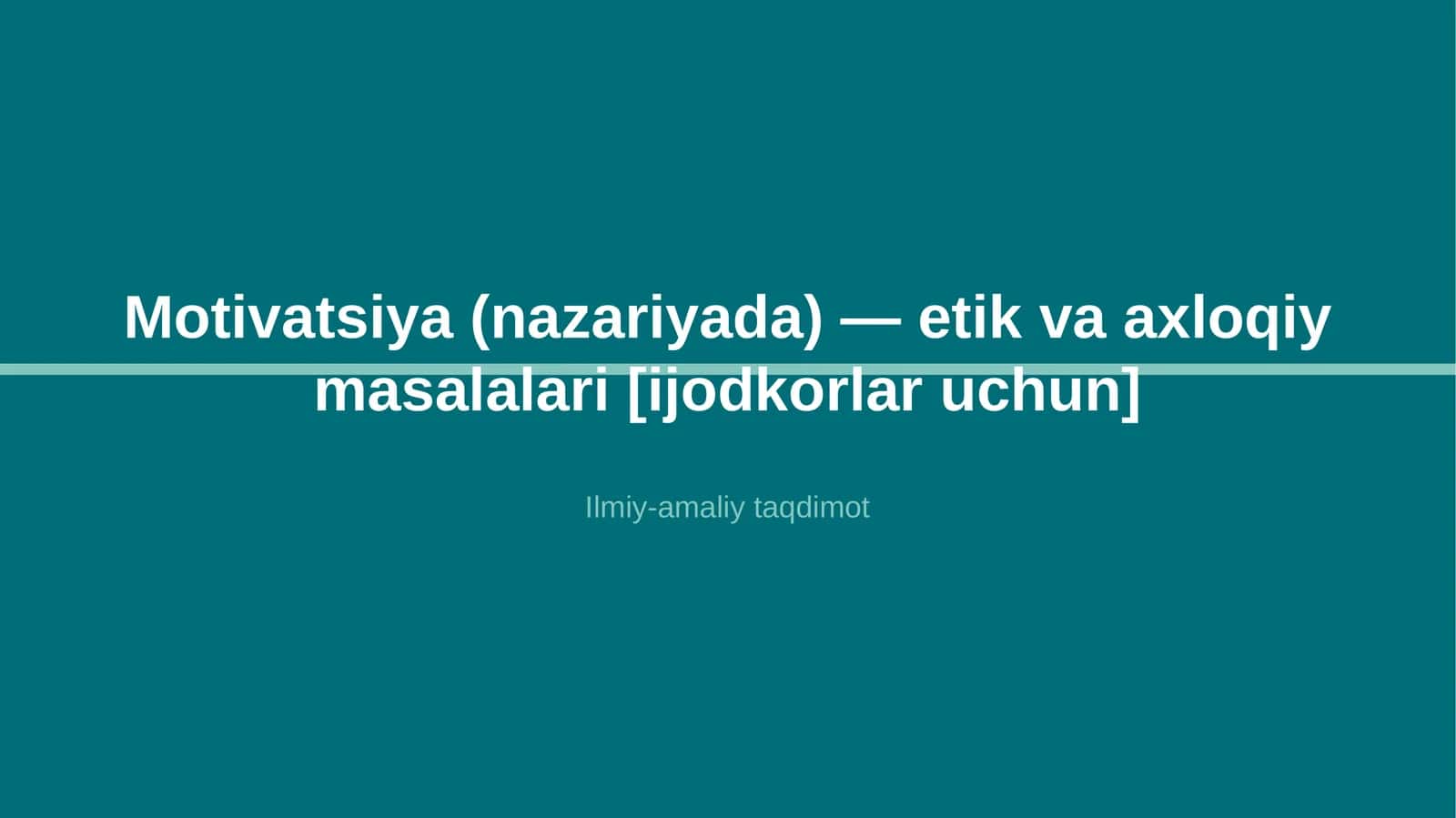 Motivatsiya (nazariyada) — etik va axloqiy masalalari [ijodkorlar uchun] 1