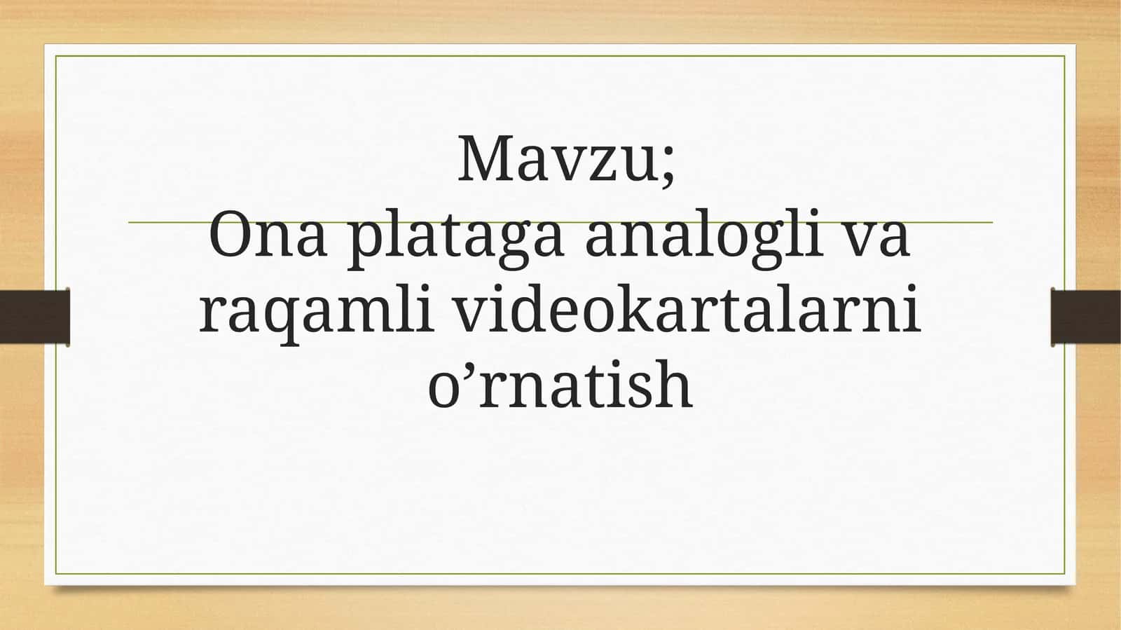 Onaplataga analogli varaqlamli videokartalarni o‘rnatish 1
