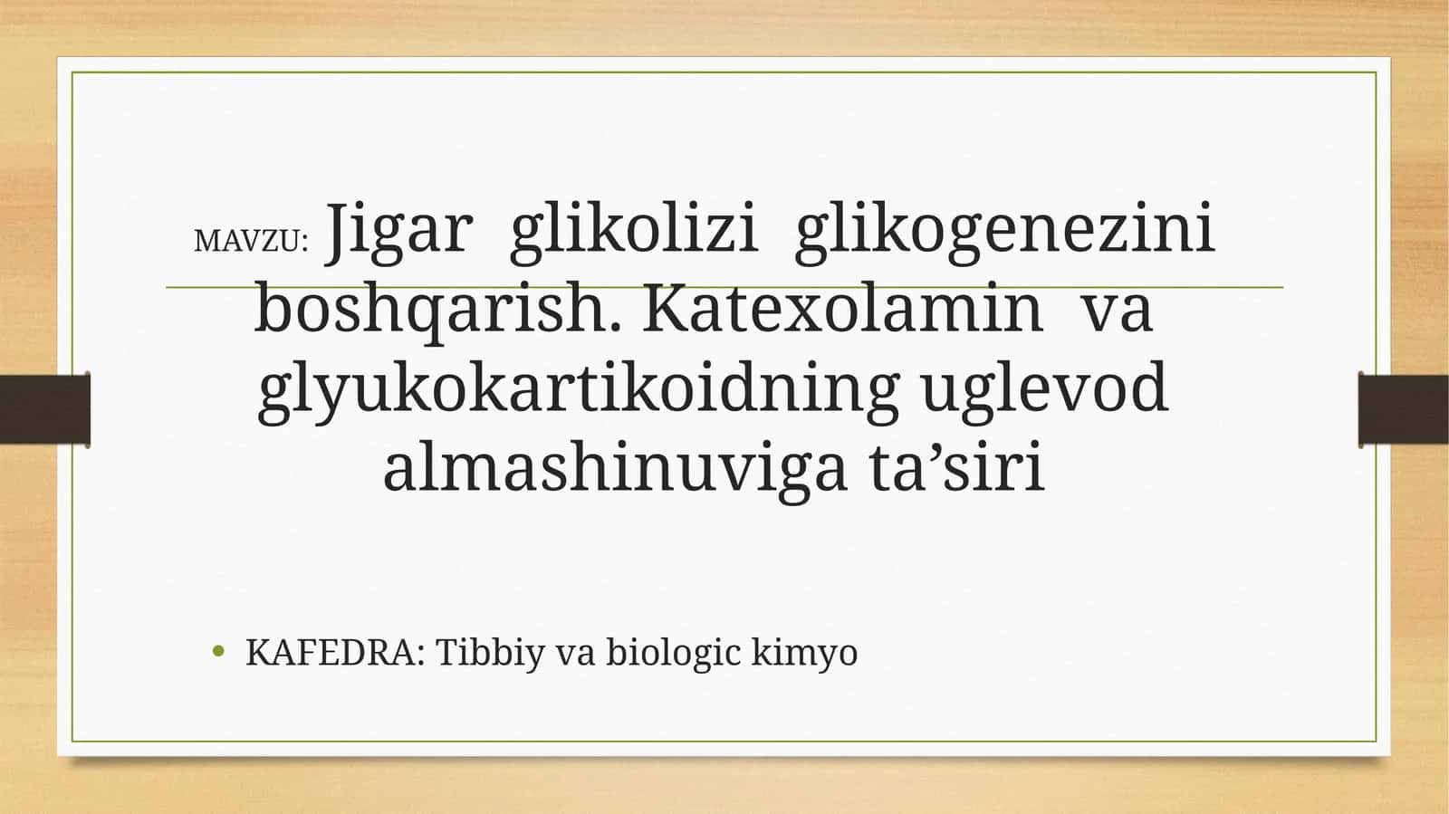 Jigar glikolizi glikogenezini boshqarish.Katexolamin va glyukokartikoidning uglevod almashinuvigata’siri 1