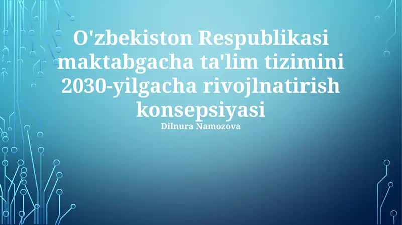 O'zbekiston Respublikasi maktabgacha ta'lim tizimini 2030-yilgacha rivojlanish konsepsiyasi 1