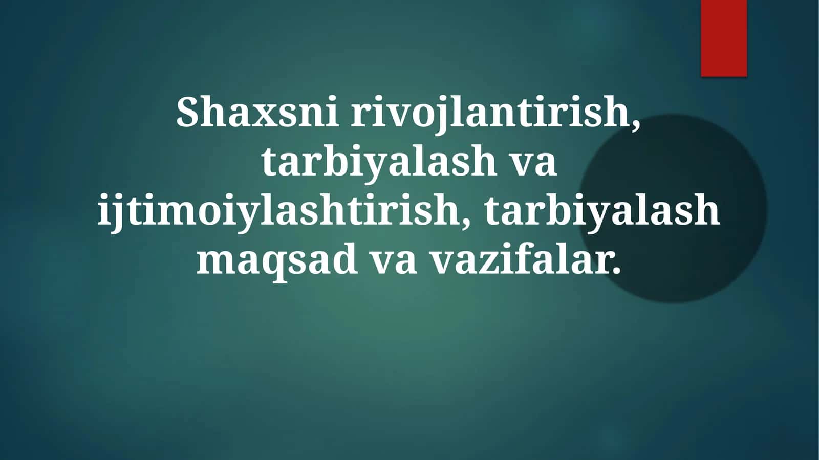 Shaxsnirivojlantirish,tarbiyalashvaijtimoiylashtirish 1