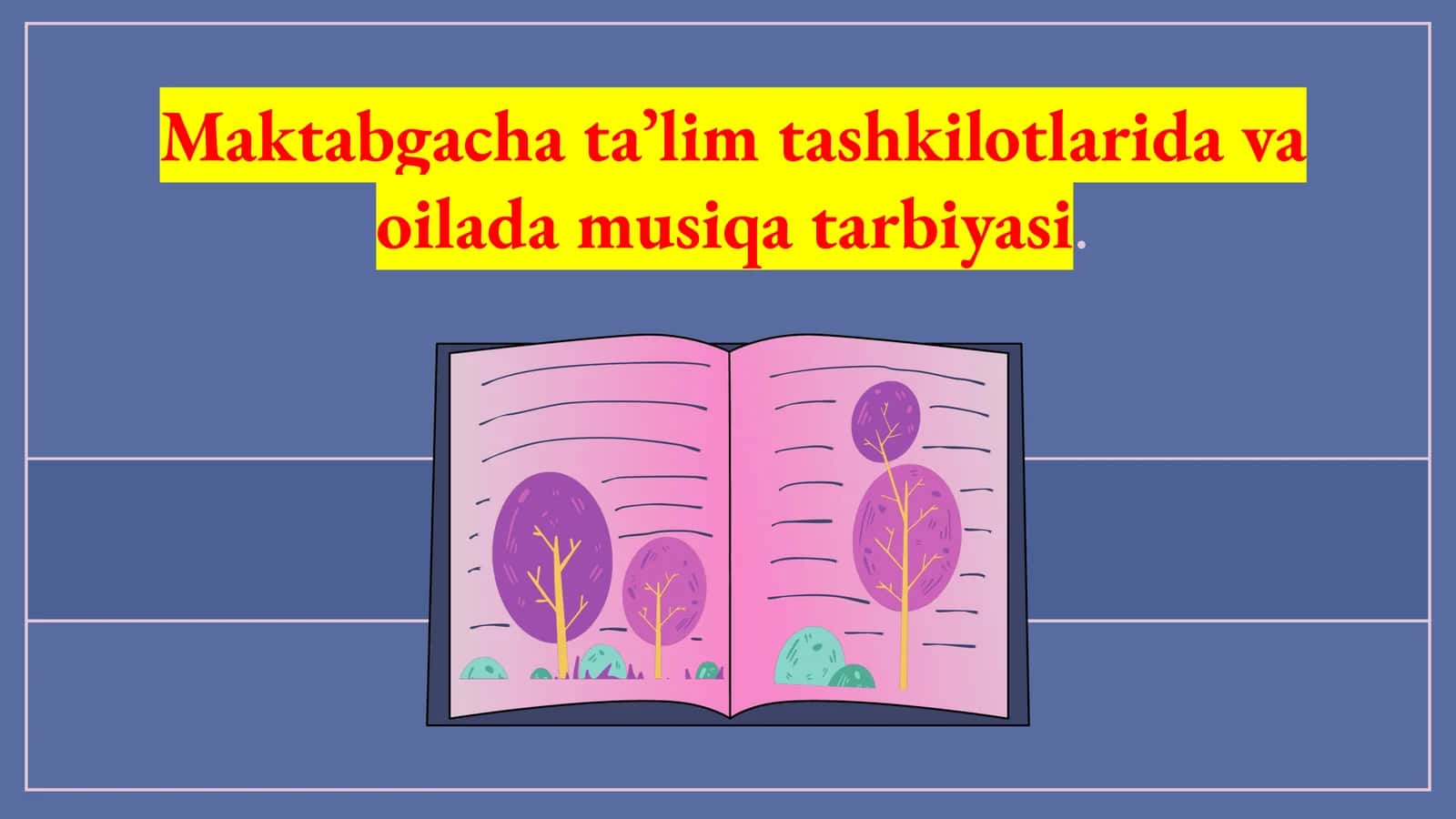 Maktabgacha  taʼlim  tashkilotlarida va oilada  musiqa  tarbiyasi 1