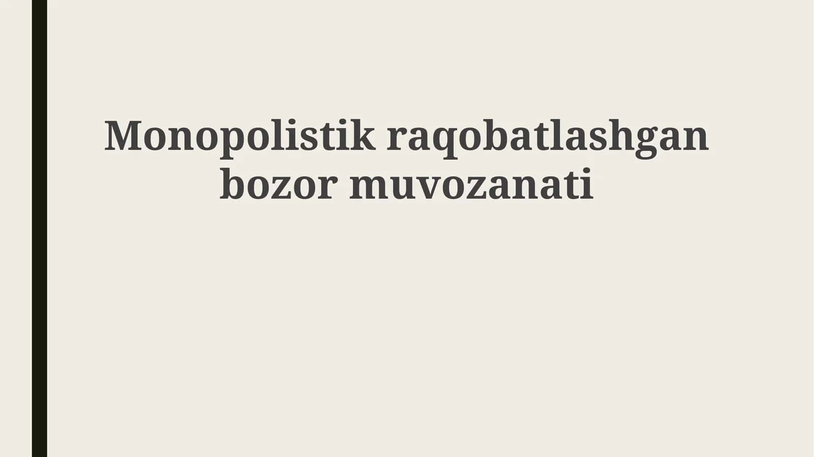 Monopolistik raqobatlashgan bozor muvozanati 1