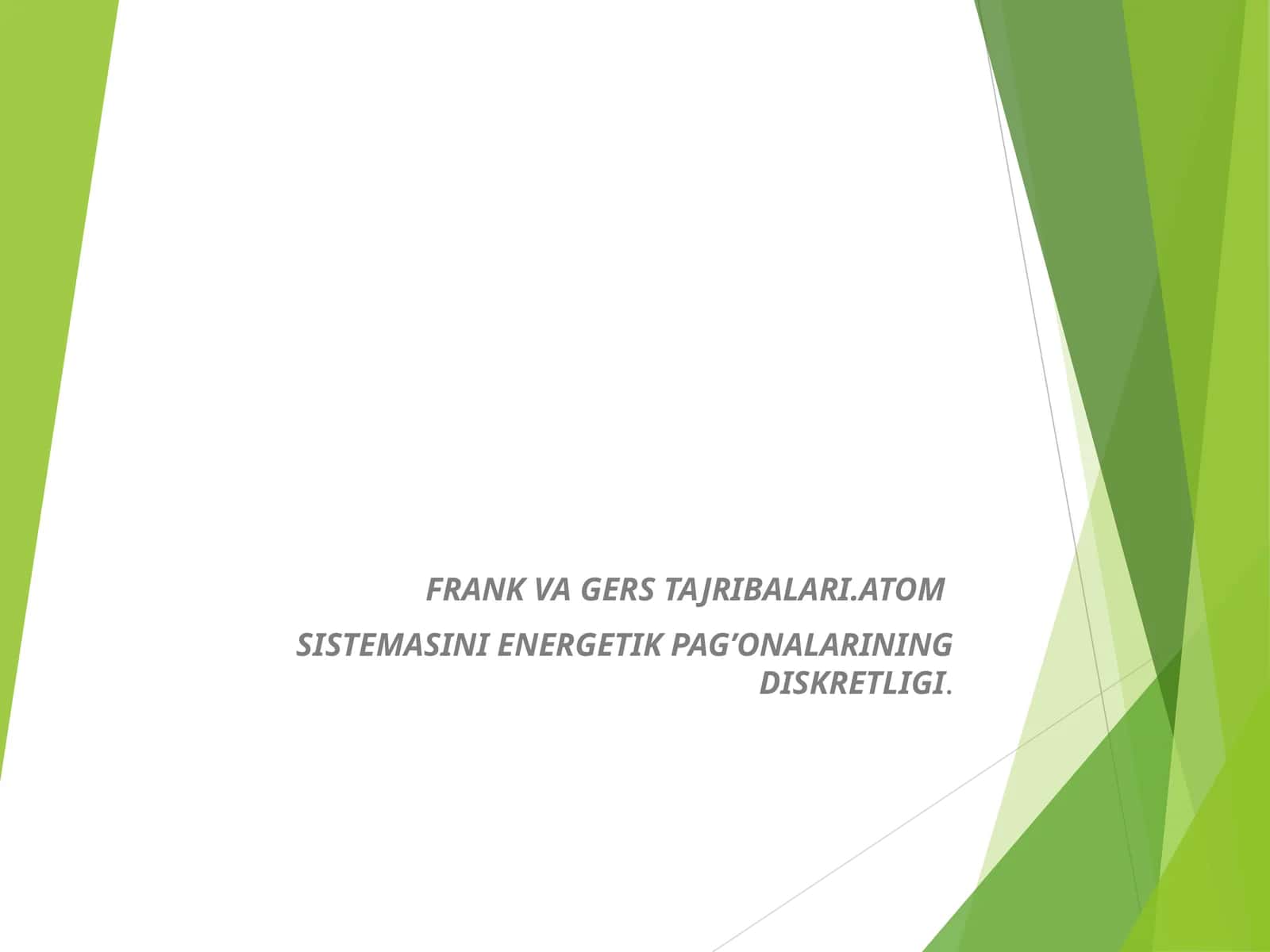 Frank va Gers TAJRIBALARI.ATOM SISTEMASINI ENERGETIK PAG’ONALARINING DISKRETLIGI 1