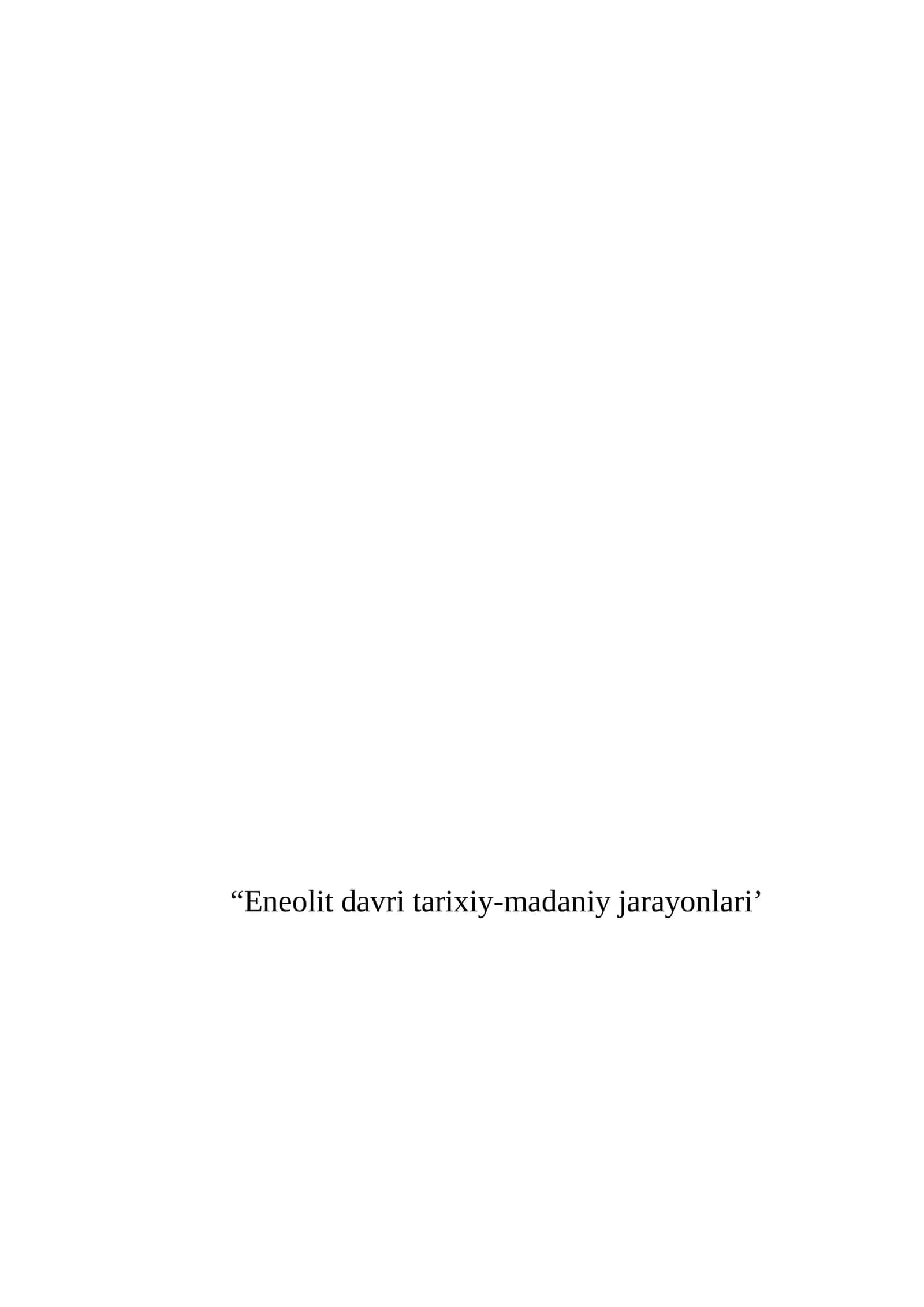 Eneolit davri tarixiy-madaniy jarayonlari 1