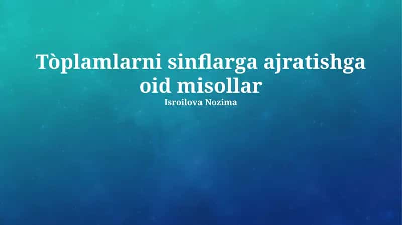Tòplamlarni sinflarga ajratishga oid misollar 1