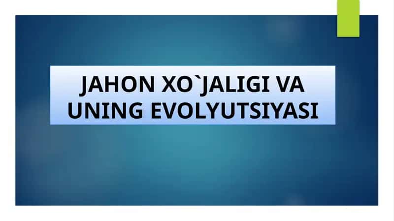Jahon xo`jaligi va uning evolyutsiyasi 1