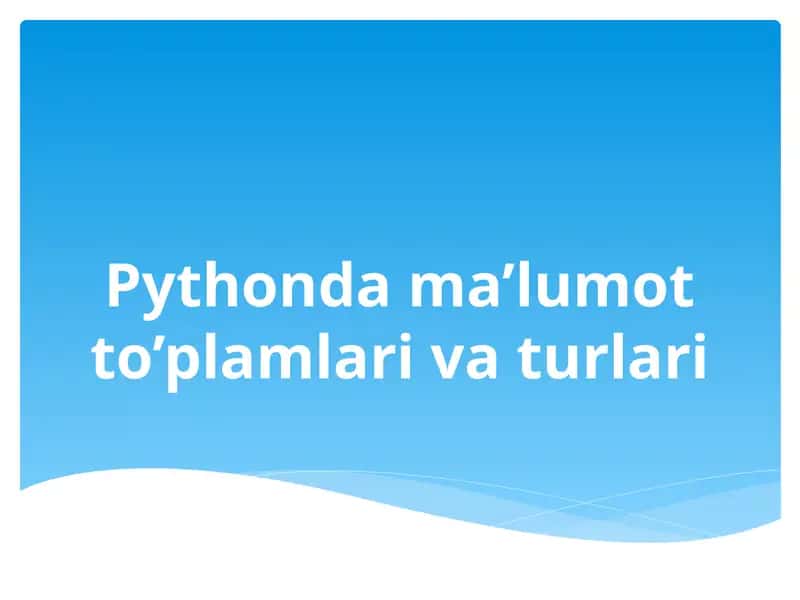 Pythonda ma’lumot to’plamlari va turlari 1